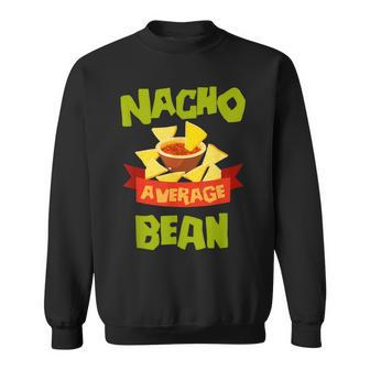 Nacho Average Bean Funny Birthday Personalized Surname Sweatshirt - Seseable