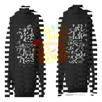 Nacho Average Bride Nachos Lover Funny Wedding Gift Sweatshirt | Mazezy