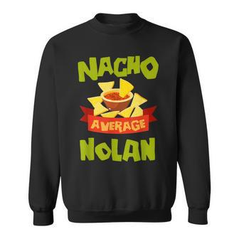 Nacho Average Nolan Funny Birthday Personalized Name Gift Sweatshirt - Seseable