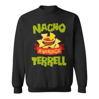Nacho Average Terrell Funny Birthday Personalized Surname Sweatshirt - Seseable