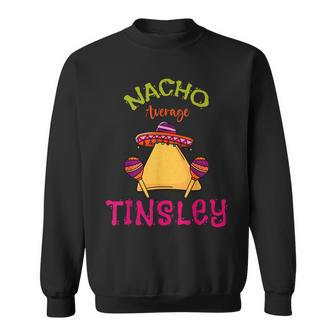 Nacho Average Tinsley Personalized Name Funny Taco Roots Men Women Sweatshirt Graphic Print Unisex - Thegiftio UK