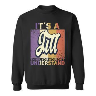 Name Jill - Its A Jill Thing Sweatshirt - Seseable