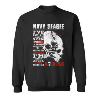 Navy Seabee Ive Only Met About 3 Or 4 People That Understand Sweatshirt - Seseable