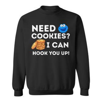 Need Cookies I Can Hook You Up - Funny Baker Pastry Baking Sweatshirt | Mazezy