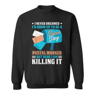 Never Dreamed To Be A Postal Worker Mailman Mail Carrier Sweatshirt - Thegiftio UK