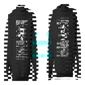 Never Thought Id Be Wearing A Mermaid Mens Funny Dad Sweatshirt - Thegiftio
