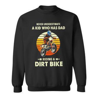 Never Underestimate A Kid Who Has Dad Riding A Dirt Bike Vintage Sweatshirt | Mazezy