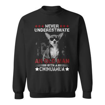 Never Underestimate An Old Man - Chihuahua Dog Sweatshirt - Seseable