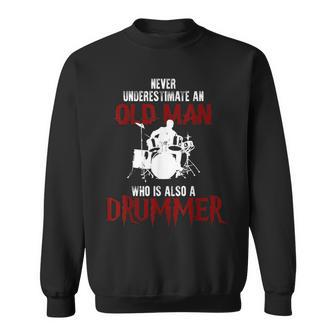 Never Underestimate An Old Man Drummer Drummer Men Women Sweatshirt Graphic Print Unisex - Seseable