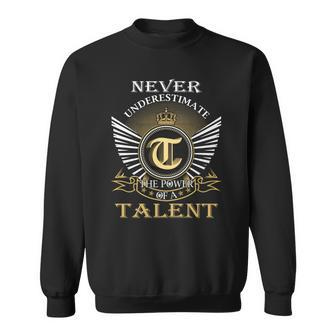 Never Underestimate The Power Of A Talent Sweatshirt - Seseable