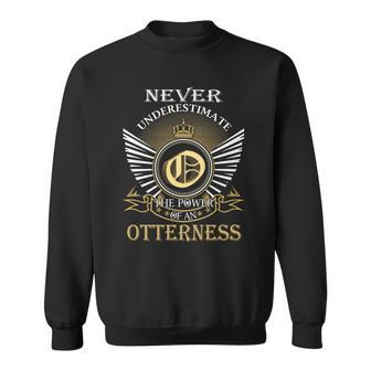 Never Underestimate The Power Of An Otterness Sweatshirt - Seseable