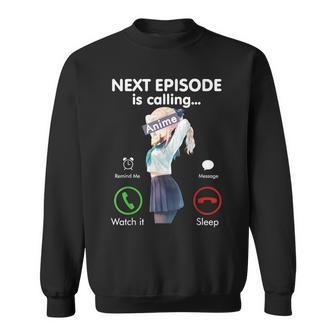 Next Anime Episode Is Calling Funny Otaku Gift Love Anime Sweatshirt | Mazezy