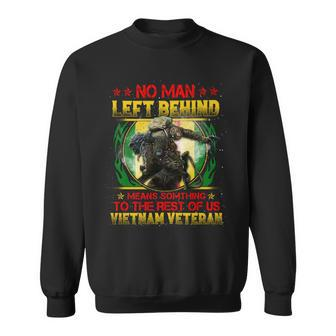 No Man Left Behind Means Somthing To The Rest Of Us Vietnam Veteran ‌ Sweatshirt - Seseable