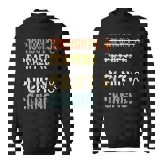 No More Thoughts & Prayers Time For Policy & Change Sweatshirt | Mazezy