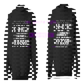 No Youre Right Lets Do It The Dumbest Way Possible Funny Sweatshirt - Seseable