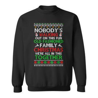Nobodys Walking Out On This Fun Old Family Christmas Ugly Men Women Sweatshirt Graphic Print Unisex - Seseable