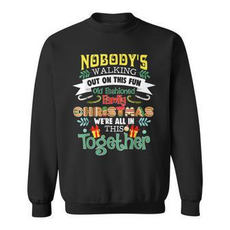 Nobodys Walking Out On This Fun Old Family Happy Christmas Men Women Sweatshirt Graphic Print Unisex - Seseable