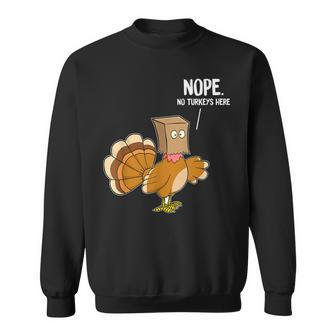 Nope No Turkeys Hiding Here Funny Thanksgiving Men Women Sweatshirt Graphic Print Unisex - Seseable