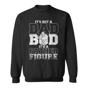 Not A Dad Bod Its A Father Figure Fathers Day Gifts Sweatshirt - Seseable