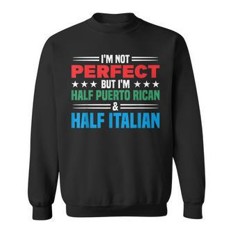 Not Perfect Half Perto Rican & Half Italian Puerto Rican Sweatshirt - Seseable