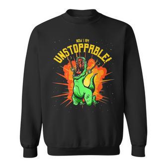 Now I Am Unstoppable T Rex Funny Dinosaur Claws Sweatshirt - Seseable