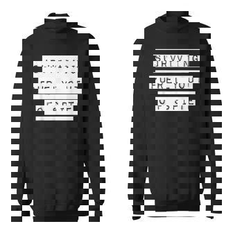 Ns Living Out Of Spite Surviving Purely Out Of Spite Sweatshirt | Mazezy