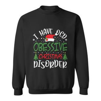 Obsessive Christmas Disorder I Have Funny Christmas Christmas Tree Funny Santa Sweatshirt - Monsterry