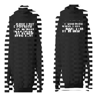 Of Course Im Right Im Matthew Funny Gift Idea Men Women Sweatshirt Graphic Print Unisex - Thegiftio