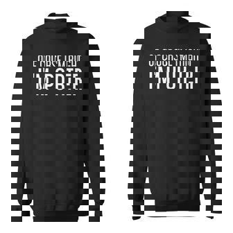 Of Course Im Right Im Porter Funny Personalized Name Gift Men Women Sweatshirt Graphic Print Unisex - Thegiftio UK