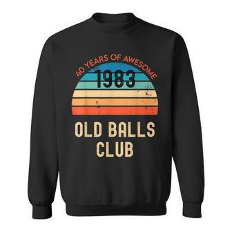 Old Balls Club 1983 40 Years Of Awesome Retro 40Th Birthday Sweatshirt | Mazezy