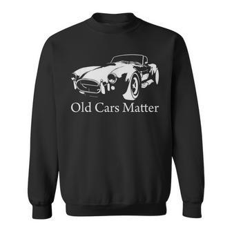 Old Cars Matter Retro Muscle Classics Vintage Gearheads Men Women Sweatshirt Graphic Print Unisex - Thegiftio UK