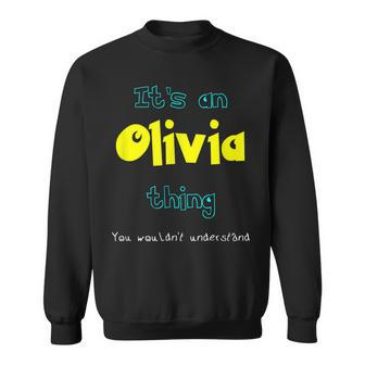 Olivia Custom Name Funny Saying Personalized Names Gifts Sweatshirt - Seseable