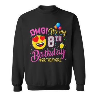 Omg Its My 8Th Birthday Girl 8 Years Old Birthday Sweatshirt | Mazezy