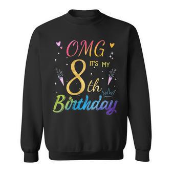 Omg Its My 8Th Birthday Nine 8 Year Old Bday Girls Gifts Sweatshirt | Mazezy