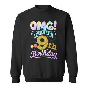 Omg Its My 9Th Birthday Girl 9 Years Old Birthday Sweatshirt | Mazezy