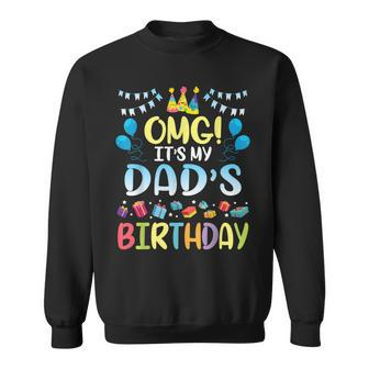 Omg Its My Dads Birthday Happy To Me You Father Daddy Sweatshirt - Seseable