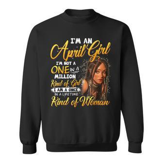 Once In A Lifetime Black Girl April Birthday Mothers Day Sweatshirt - Seseable