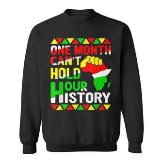 One Month Cant Hold Our History African Black History Month V2 Sweatshirt - Seseable