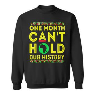 One Month Cant Hold Our History Black History Month Gifts Men Women Sweatshirt Graphic Print Unisex - Thegiftio UK
