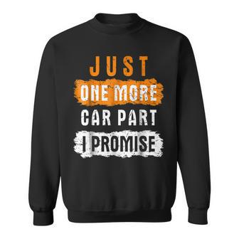 One More Car Part I Promise Funny Car Enthusiast Sweatshirt | Mazezy
