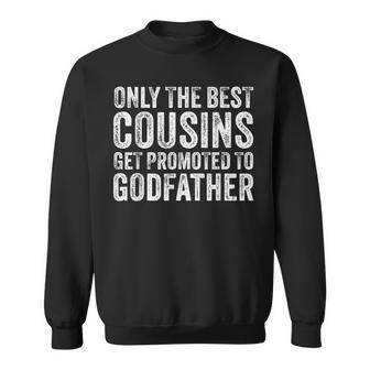 Only The Best Cousins Get Promoted To Godfather Vintage Men Women Sweatshirt Graphic Print Unisex - Seseable