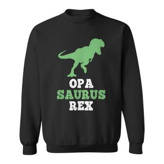 Opa-Saurus Rex Dinosaur Opasaurus Sweatshirt - Seseable