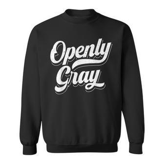 Openly Gray Gift Natural Grey Silver Hair Gray Hair Fan Men Women Sweatshirt Graphic Print Unisex - Seseable