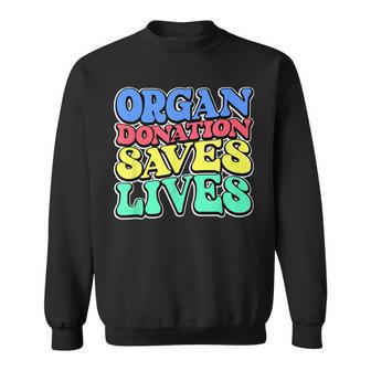 Organ Donation Saves Lives A Colorful Retro Donor Awareness Sweatshirt | Mazezy