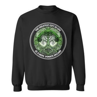 Organ Donor Greatest Gift Is Life Be A Hero Donate Organs Sweatshirt | Mazezy