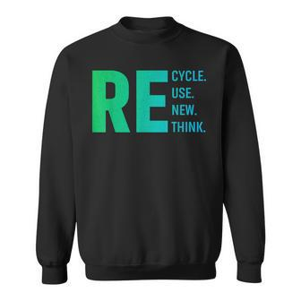 Our Recycle Reuse Renew Rethink Environmental Activism Sweatshirt | Mazezy