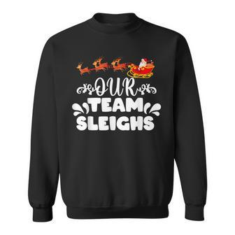 Our Team Sleighs Christmas Reindeers Santas Workers Office Men Women Sweatshirt Graphic Print Unisex - Seseable