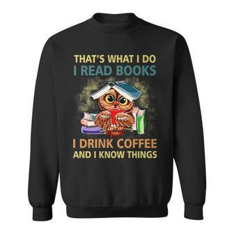 Owl What I Do I Read Books I Drink Coffee I Know Things Sweatshirt - Thegiftio UK