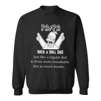 Pa Pa Rock N Roll Dad Just Like A Regular Dad And Even More Remarkable But So Much Louder Sweatshirt | Mazezy