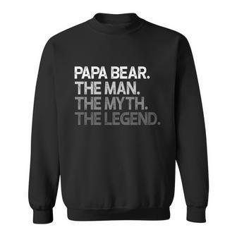 Papa Bear Gift For Dads And Fathers The Man Myth Legend Gift V2 Sweatshirt - Monsterry